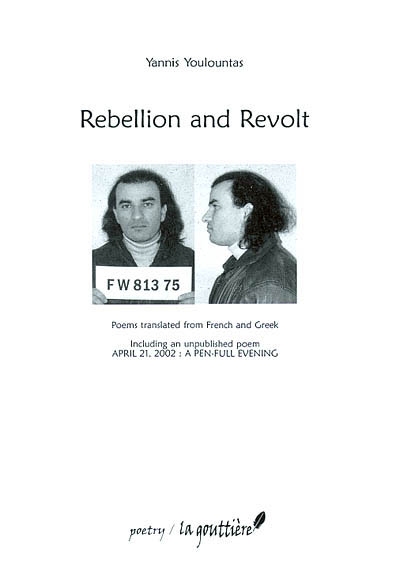 Rebellion and revolt : poems translated from French and Greek : including an unpublished poem, April 21, 2002, a pen-full evening