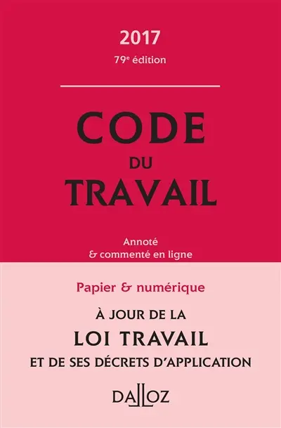 Code du travail 2017 : annoté et commenté en ligne