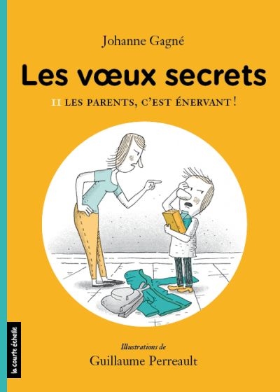 Les voeux secrets. Vol. 2. Les parents, c'est énervant
