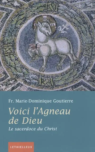 Voici l'agneau de Dieu : le sacerdoce du Christ