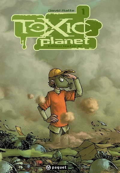 Toxic planet. Vol. 1. Milieu naturel