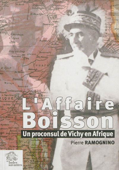 L'affaire Boisson : un proconsul de Vichy en Afrique