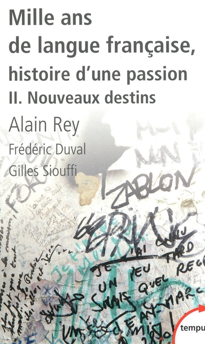 Mille ans de langue française : histoire d'une passion. Vol. 2. Nouveaux destins