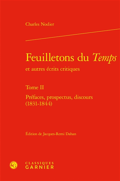 Feuilletons du Temps : et autres écrits critiques. Vol. 2. Préfaces, prospectus, discours (1831-1844)