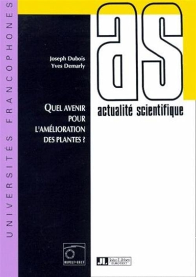 Quel avenir pour l'amélioration des plantes ? : 4es Journées scientifiques du Réseau Biotechnologies végétales de l'UREF (Université des Réseaux d'expression française), Namur, 18-21 octobre 1993