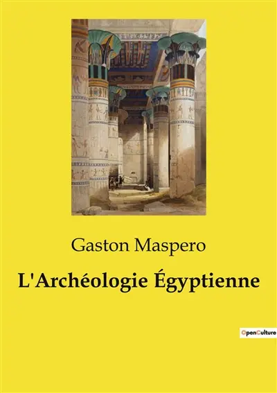 L'Archéologie Egyptienne : Exploration des structures architecturales de l'Egypte ancienne