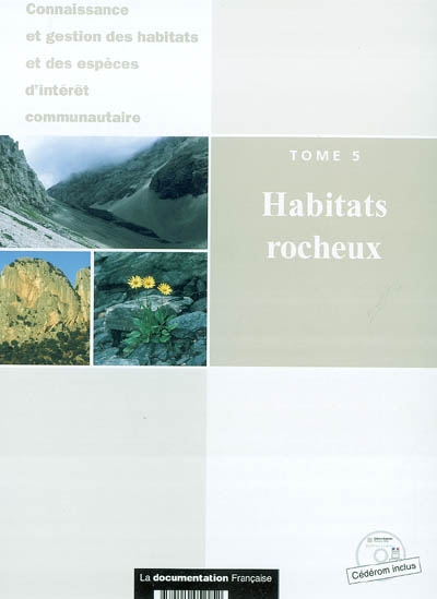 Cahiers d'habitats Natura 2000 : connaissance et gestion des habitats et des espèces d'intérêt communautaire. Vol. 5. Habitats rocheux