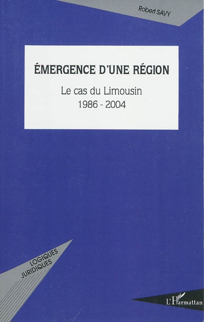 Emergence d'une région : le cas du Limousin, 1986-2004