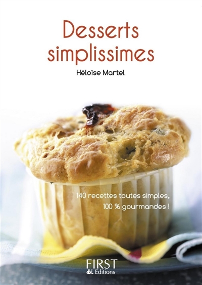 Desserts simplissimes : 140 recettes toutes simples, 100 % gourmandes !