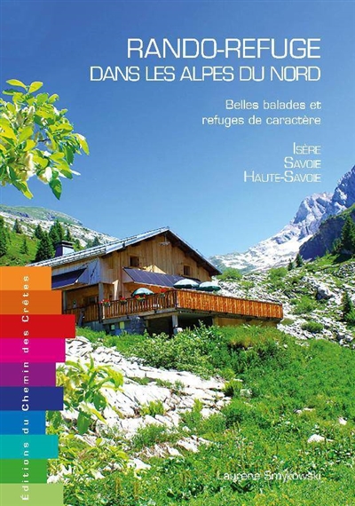 Rando-refuge dans les Alpes du Nord : belles balades et refuges de caractère : Isère, Savoie, Haute-Savoie