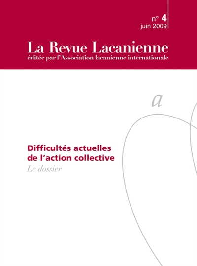 Revue lacanienne (La), n° 4. Difficultés actuelles de l'action collective