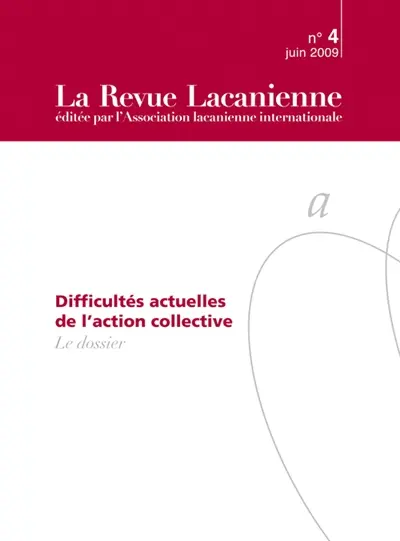 Revue lacanienne (La), n° 4. Difficultés actuelles de l'action collective