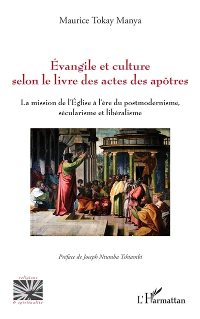 Evangiles et culture selon le livre des Actes des Apôtres : la mission de l'Eglise à l'ère du postmodernisme, sécularisme et libéralisme