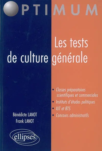 Les tests de culture générale : classes préparatoires scientifiques et commerciales, instituts d'études politiques, IUT et BTS, concours administratifs