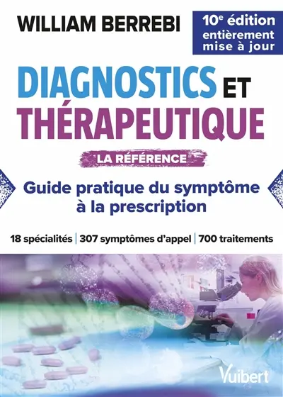 Diagnostics et thérapeutique : guide pratique du symptôme à la prescription Diagnostics et thérapeutique : guide pratique du symptôme à la prescription