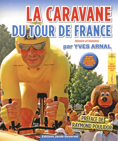 La caravane du Tour de France : histoire et histories : 36 ans dans la caravane du Tour de France