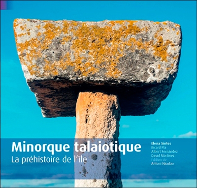 guide minorque talayotique : la préhistoire de l'île