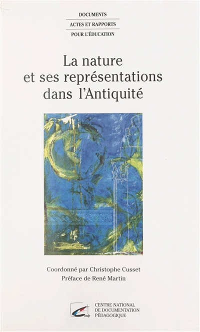 La nature et ses représentations dans l'Antiquité : actes du colloque, Ecole normale supérieure de Fontenay-Saint-Cloud, 24-25 oct. 1996