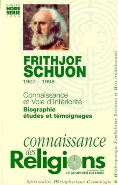 Fritjof Schuon (1907-1998) : connaissance et voie d'intériorité : biographie, études et témoignages