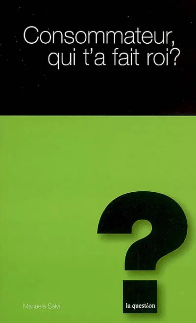 Consommateur, qui t'a fait roi ?