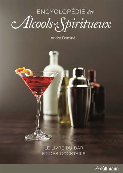Le livre du bar et des cocktails : le monde des alcools et des spiritueux