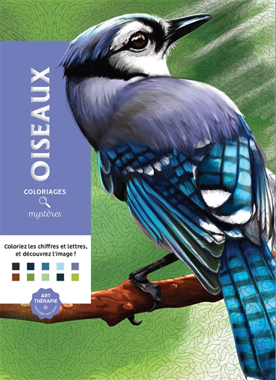 Oiseaux : coloriages mystères : coloriez les chiffres et lettres, et découvrez l'image !