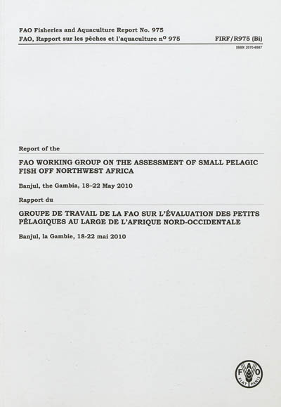 Rapport du groupe de travail de la FAO sur l'évaluation des petits pélagiques au large de l'Afrique nord-occidentale : Banjul, la Gambie, 18-22 mai 2010. Report of the FAO working group on the assessment of small pelagic fish off northwest Africa : Banjul, the Gambia, 18-22 May 2010