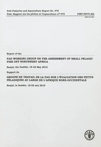 Rapport du groupe de travail de la FAO sur l'évaluation des petits pélagiques au large de l'Afrique nord-occidentale : Banjul, la Gambie, 18-22 mai 2010. Report of the FAO working group on the assessment of small pelagic fish off northwest Africa : Banjul, the Gambia, 18-22 May 2010