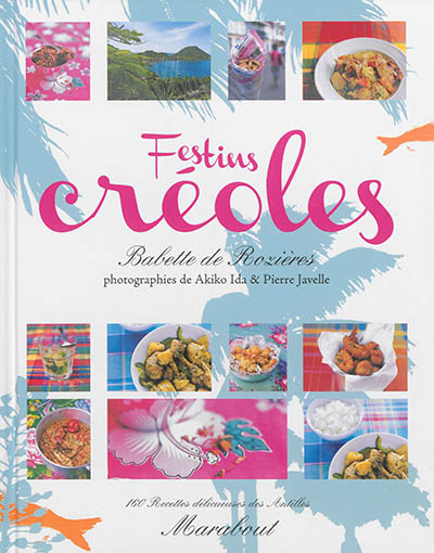 Festins créoles : 160 recettes délicieuses des Antilles