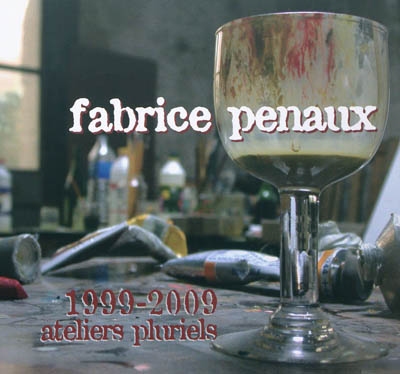 Fabrice Penaux : 1999-2009, ateliers pluriels