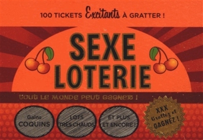 Sexe loterie : 100 tickets excitants à gratter ! : tout le monde peut gagner !