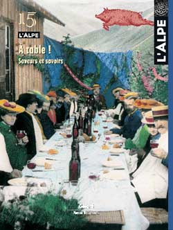 Alpe (L'), n° 15. A table ! saveurs et savoirs