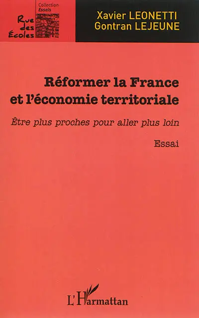 Réformer la France et l'économie territoriale : être plus proches pour aller plus loin : essai