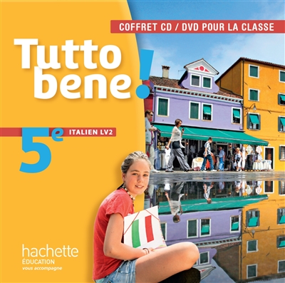 Tutto bene ! 5e italien LV2, A1-A2 : CD-DVD classe