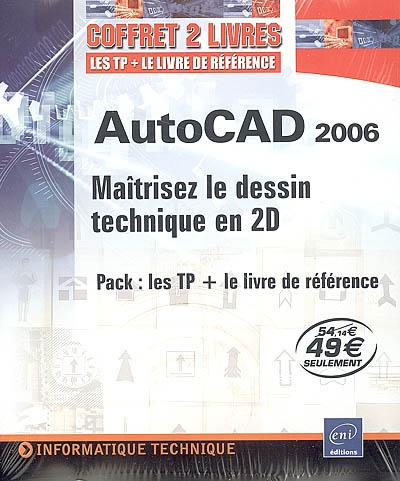 AutoCAD 2006 : maîtrisez le dessin technique en 2D