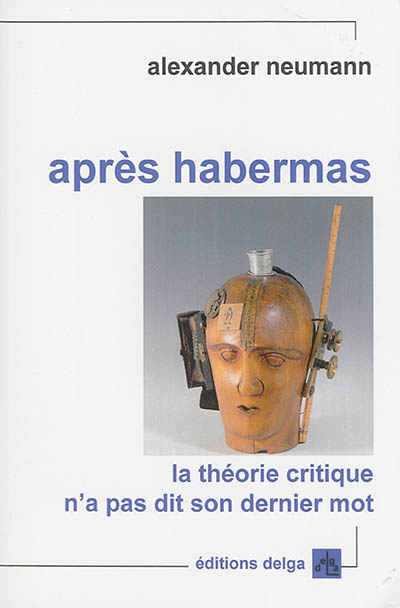Après Habermas : la théorie critique n'a pas dit son dernier mot