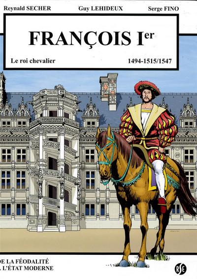 François Ier : le roi chevalier : 1494-1515, 1547. Blois