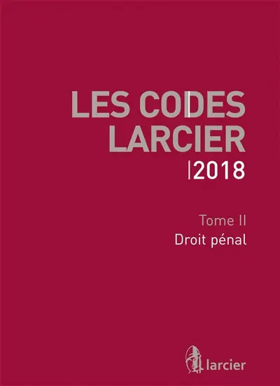 Les codes Larcier. Vol. 2. Droit pénal : 2018
