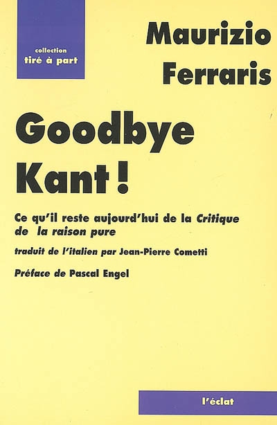 Goodbye Kant ! : ce qu'il reste aujourd'hui de La critique de la raison pure