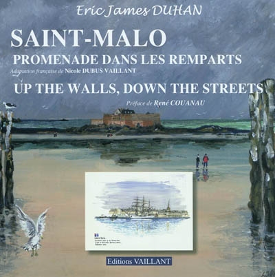 Saint-Malo, promenade dans les remparts. Saint-Malo, up the walls, down the streets