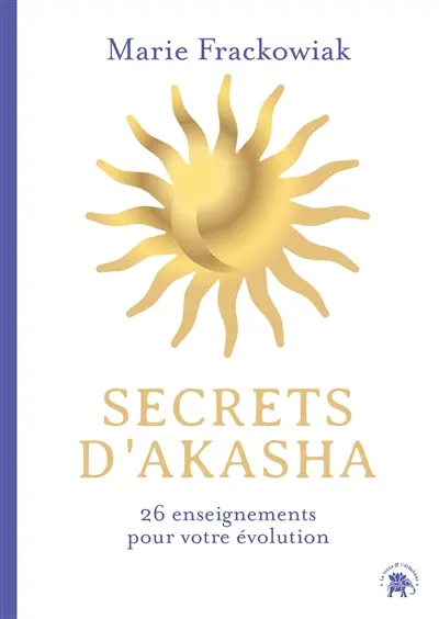 Secrets d'Akasha : 26 enseignements pour votre évolution