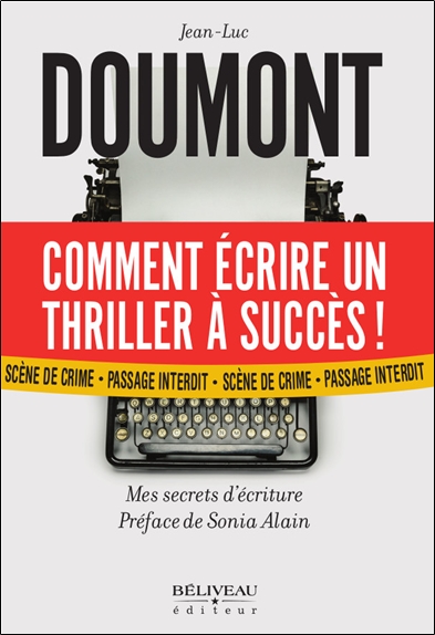 Comment écrire un thriller à succès ! : Mes secrets d'écritures