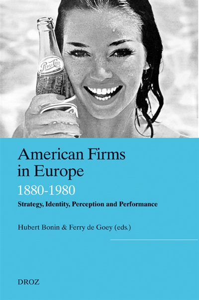 American firms in Europe : strategy, identity, perception and performance : 1880-1980
