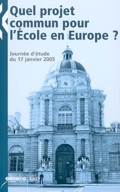 Quel projet commun pour l'Ecole en Europe ? : journée d'étude du 17 janvier 2005