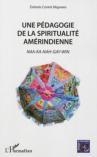 Une pédagogie de la spiritualité amérindienne : Naa-ka-nah-gay-win