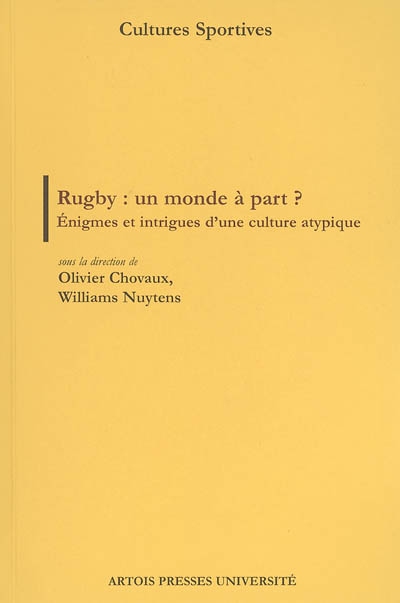 Rugby, un monde à part ? : énigmes et intrigues d'une culture atypique