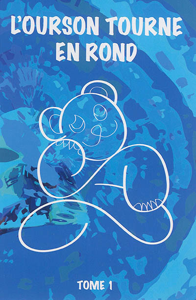 L'ourson tourne en rond. Tome 1