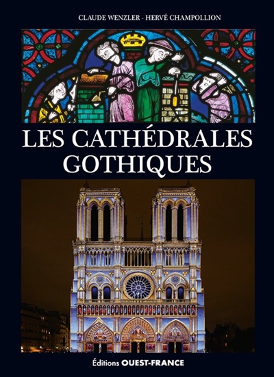 Les cathédrales gothiques - Claude Wenzler