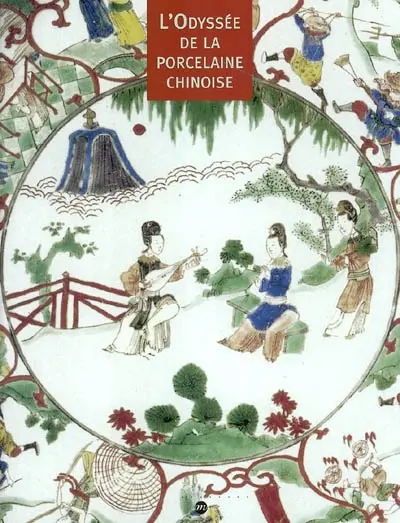 L'odyssée de la porcelaine chinoise : collections du Musée national de céramique, Sèvres, et du Musée national Adrien Dubouché, Limoges : Sèvres, Musée national de céramique, 20 nov. 2003-16 févr. 2004, Limoges, Musée national Adrien Dubouché, 6 mars-1er juin 2004, Marseille, Musée de la faïence-Château Pastré, 25 juin-10 oct. 2004