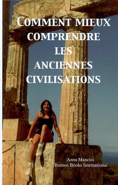 Comment mieux comprendre les anciennes civilisations